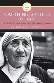 Title: Something Beautiful for God, Author: Malcolm Muggeridge