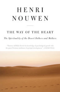 Title: The Way of the Heart: The Spirituality of the Desert Fathers and Mothers, Author: Henri J. M. Nouwen