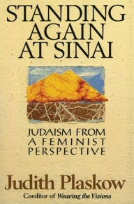 Title: Standing Again at Sinai: Judaism from a Feminist Perspective, Author: Judith Plaskow