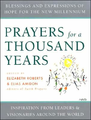 Prayers for a Thousand Years: Blessings and Expressions of Hope for the New Millennium