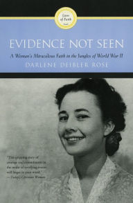 Title: Evidence Not Seen: A Woman's Miraculous Faith in the Jungles of World War II, Author: Darlene Deibler Rose