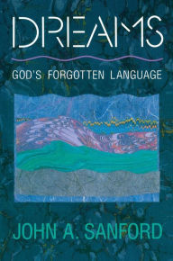 Title: Dreams: God's Forgotten Language, Author: John A. Sanford