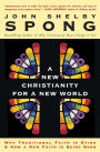A New Christianity for a New World: Why Traditional Faith is Dying & How a New Faith is Being Born