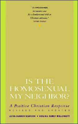 Is the Homosexual My Neighbor? Revised and Updated: A Positive Christian Response