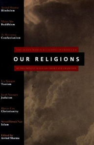 Title: Our Religions: The Seven World Religions Introduced by Preeminent Scholars from Each Tradition, Author: Arvind Sharma