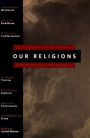 Our Religions: The Seven World Religions Introduced by Preeminent Scholars from Each Tradition