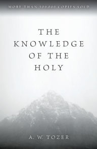 Title: The Knowledge of the Holy, Author: A. W. Tozer