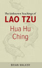 Hua Hu Ching: The Unknown Teachings of Lao Tzu