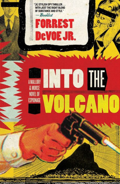 Into the Volcano: A Mallory and Morse Novel of Espionage