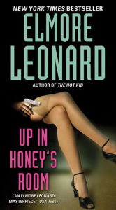 Title: Up in Honey's Room, Author: Elmore Leonard