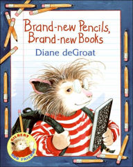 Title: Brand-new Pencils, Brand-new Books, Author: Diane deGroat