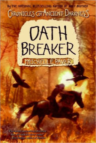Title: Oath Breaker (Chronicles of Ancient Darkness Series #5), Author: Michelle Paver