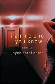 Title: I Am No One You Know, Author: Joyce Carol Oates