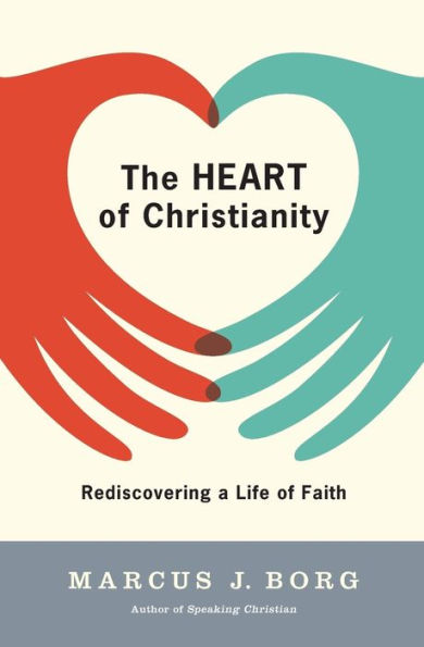 The Heart of Christianity: Rediscovering a Life of Faith