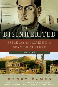 Title: The Disinherited: Exile and the Making of Spanish Culture, 1492-1975, Author: Henry Kamen