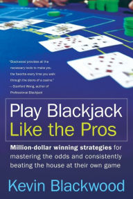 Title: Play Blackjack Like the Pros, Author: Kevin Blackwood