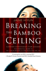 Title: Breaking the Bamboo Ceiling: Career Strategies for Asians, Author: Jane Hyun