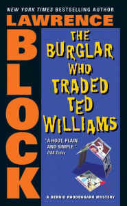 Title: The Burglar Who Traded Ted Williams (Bernie Rhodenbarr Series #6), Author: Lawrence Block
