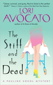 Title: The Stiff and the Dead: A Pauline Sokol Mystery, Author: Lori Avocato