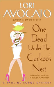 Title: One Dead Under the Cuckoo's Nest: A Pauline Sokol Mystery, Author: Lori Avocato