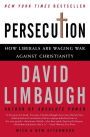 Persecution: How Liberals Are Waging War against Christianity