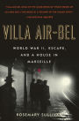 Villa Air-Bel: World War II, Escape, and a House in Marseille