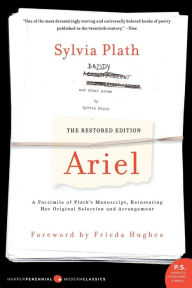 Title: Ariel: The Restored Edition: A Facsimile of Plath's Manuscript, Reinstating Her Original Selection and Arrangement, Author: Sylvia Plath
