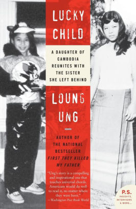 Lucky Child A Daughter Of Cambodia Reunites With The Sister She Left Behind By Loung Ung