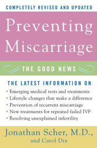 Title: Preventing Miscarriage: The Good News (Revised Edition), Author: Jonathan Scher