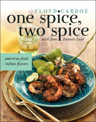 Title: One Spice, Two Spice: American Food, Indian Flavors, Author: Floyd Cardoz