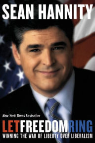 Title: Let Freedom Ring: Winning the War of Liberty over Liberalism, Author: Sean Hannity