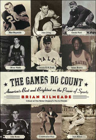 Title: Games Do Count: America's Best and Brightest on the Power of Sports, Author: Brian Kilmeade