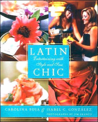 Latin Chic: Entertaining with Style and Sass