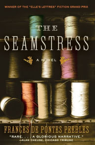 Title: The Seamstress: A Novel, Author: Frances de Pontes Peebles