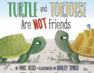 Title: Turtle and Tortoise Are Not Friends, Author: Mike Reiss