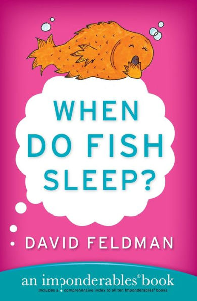 When Do Fish Sleep?: An Imponderables Book