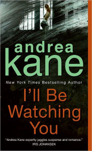 Title: I'll Be Watching You, Author: Andrea Kane