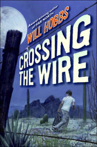 Title: Crossing the Wire, Author: Will Hobbs