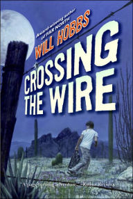 Title: Crossing the Wire, Author: Will Hobbs