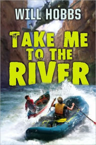 Title: Take Me to the River, Author: Will Hobbs