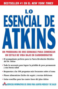 Title: Lo esencial de Atkins: Un programa de dos semanas para comenzar un estilo de vida bajo en carbohidratos, Author: Atkins Health & Medical Information Serv