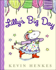 Title: Lilly's Big Day, Author: Kevin Henkes