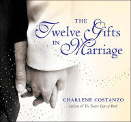 Title: Twelve Gifts of Marriage, Author: Charlene Costanzo