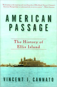 Title: American Passage: The History of Ellis Island, Author: Vincent J. Cannato