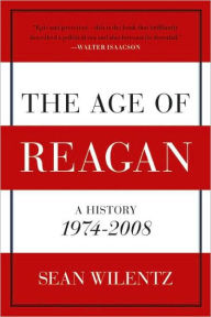 Title: The Age of Reagan: A History, 1974-2008, Author: Sean Wilentz