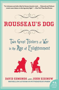 Title: Rousseau's Dog: Two Great Thinkers at War in the Age of Enlightenment, Author: David Edmonds