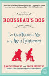 Alternative view 1 of Rousseau's Dog: Two Great Thinkers at War in the Age of Enlightenment