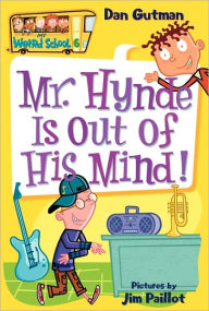 Title: Mr. Hynde Is out of His Mind! (My Weird School Series #6), Author: Dan Gutman