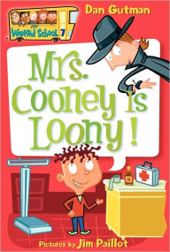 Title: Mrs. Cooney Is Loony! (My Weird School Series #7), Author: Dan Gutman