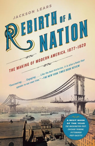 Rebirth of a Nation: The Making Modern America, 1877-1920